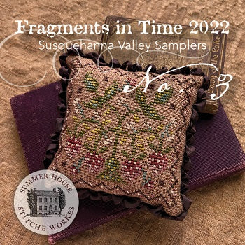 Summer House Stitche Workes - Fragments in Time 2022 Susquehanna Valley Samplers