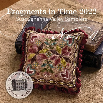Summer House Stitche Workes - Fragments in Time 2022 Susquehanna Valley Samplers