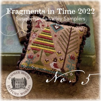 Summer House Stitche Workes - Fragments in Time 2022 Susquehanna Valley Samplers