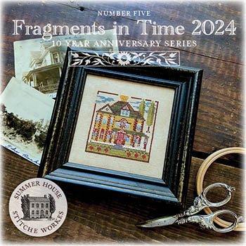 Summer House Stitche Workes - Fragments in Time 2024 10 Year Anniversary