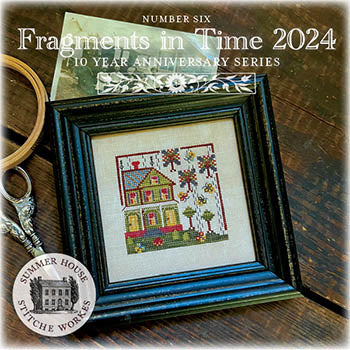 Summer House Stitche Workes - Fragments in Time 2024 10 Year Anniversary