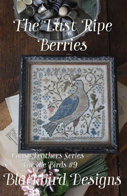 Blackbird Designs - The Last Ripe Berries - Loose Feathers Series For the Birds #9