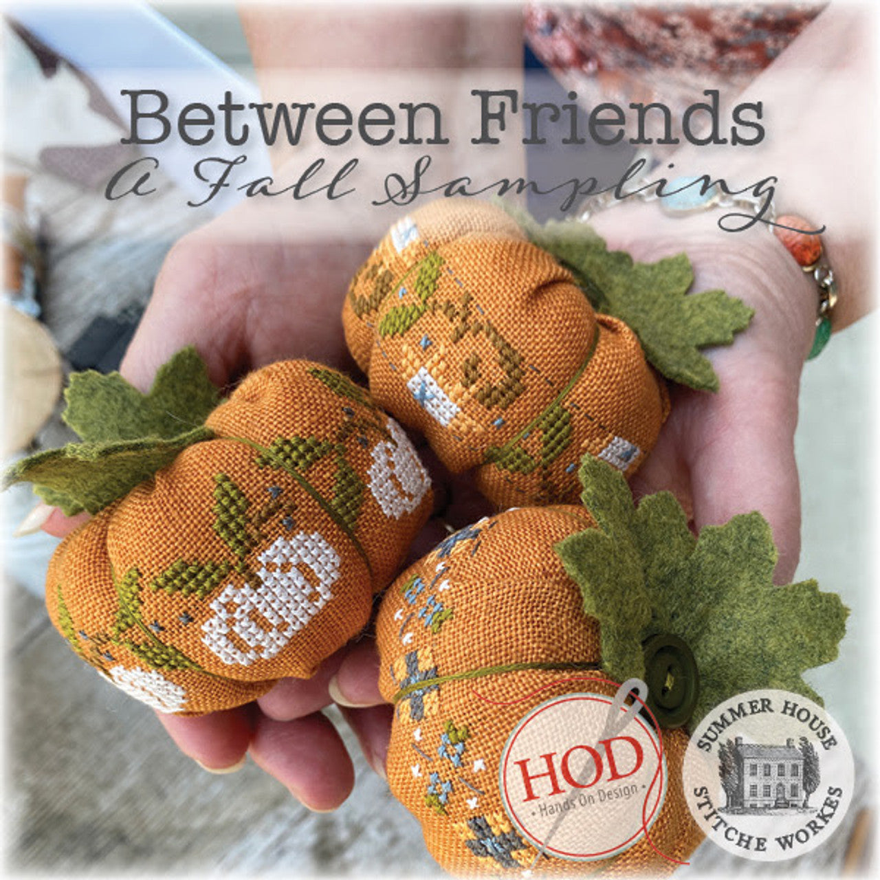 Hands On Designs & Summer House Stitche Workes - Between Friends: A Fall Sampling