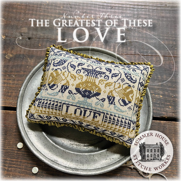 Summer House Stitche Workes - The Greatest of These LOVE - Number Three