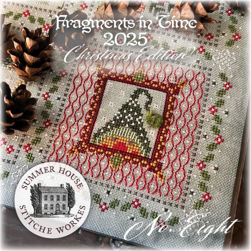 Summer House Stitche Workes - Fragments in Time 2025: Part Eight