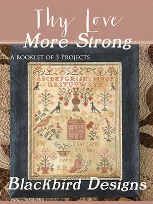 Blackbird Designs - Thy Love More Strong