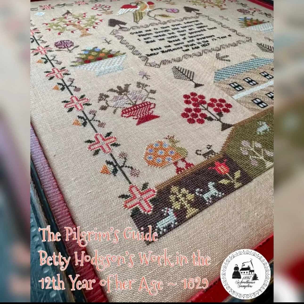 Homespun Needlework Exclusive - The Pilgrim's Guide; Betty Hodgson 1829 by 1897 Schoolhouse Samplers