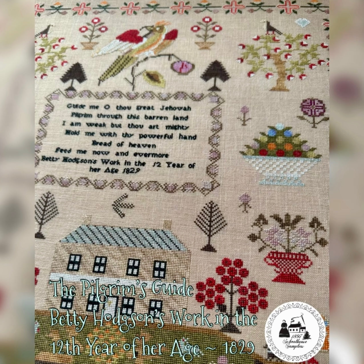 Homespun Needlework Exclusive - The Pilgrim's Guide; Betty Hodgson 1829 by 1897 Schoolhouse Samplers
